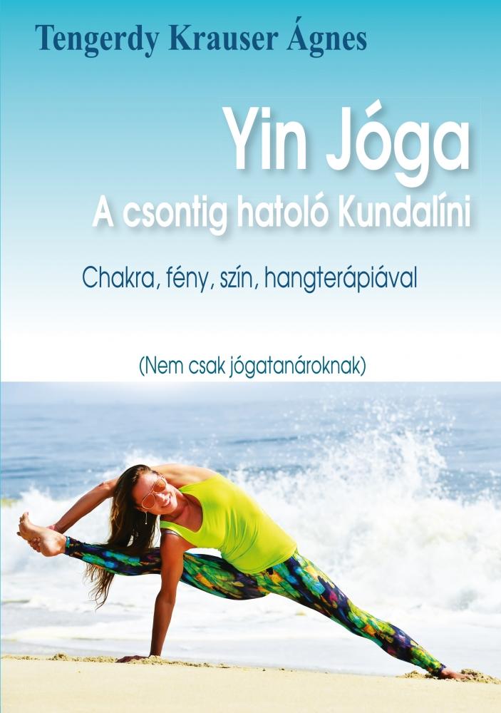 Yin Jóga, avagy a csontig hatoló Kundalini